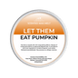 Let Them Eat Pumpkin Segment Pot Wax Melts
