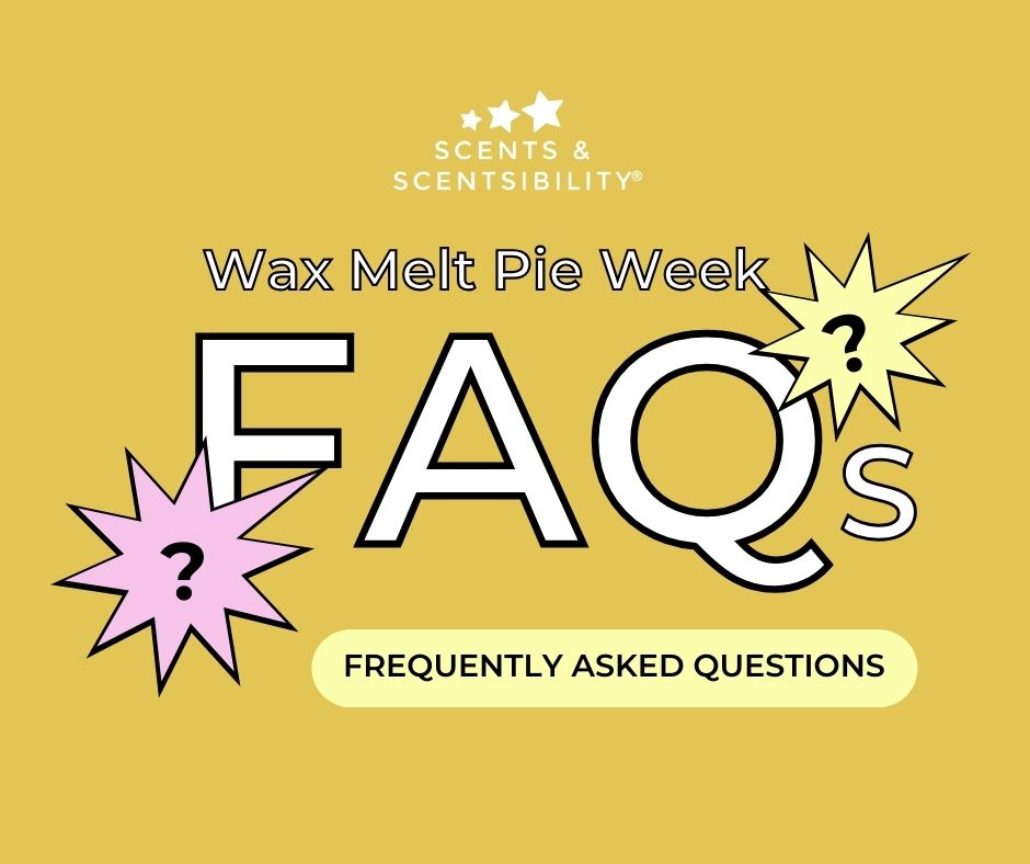 Promotional graphic for Wax Melt Pie Week FAQs with Scents & Scentsibility branding on a yellow background.
